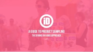 A GUIDE TO PRODUCT SAMPLING
tHE BRAND IN HAND APPROACH
 