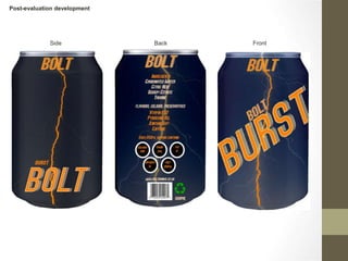 Side Back Front
Post-evaluation development
 