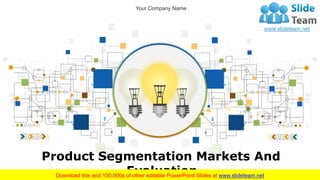 Product Segmentation Markets And
Evaluation
Your Company Name
 