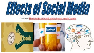 Click here Participate in a poll about social media habits
 