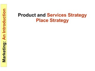 Product and   Services Strategy Place Strategy 
