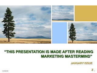 “ THIS PRESENTATION IS MADE AFTER READING MARKETING MASTERMIND”  JANUARY ISSUE  Z 06/08/09 
