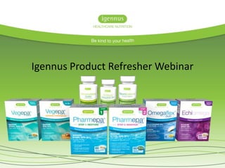 Igennus Product Refresher Webinar

 