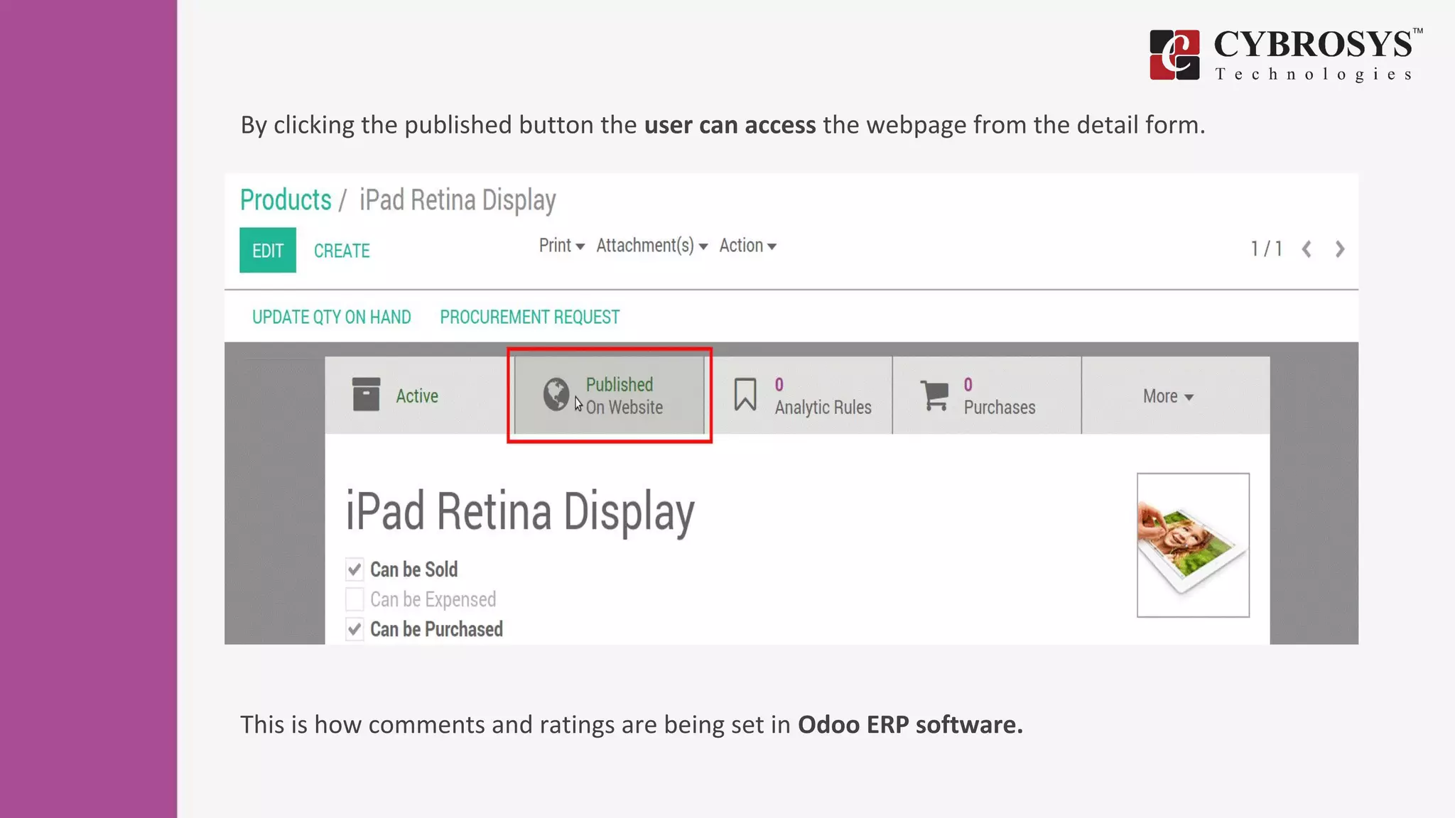 By clicking the published button the user can access the webpage from the detail form.
This is how comments and ratings are being set in Odoo ERP software.
 