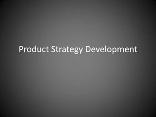 Product Strategy Development
 