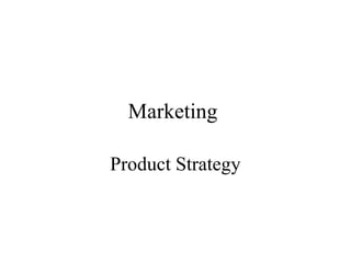 Marketing
Product Strategy

 