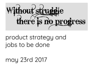Retail
Investment – the
JTBD challenge
Stephen Mohan
product strategy and
jobs to be done
may 23rd 2017
 
