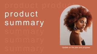 product product​
product
summary
summary
summary
summary Update on the plan and progress​
 