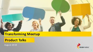 Transforming Meetup
Product Talks
1
August 2019
 