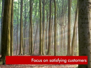 Focus on satisfying customers
                          Page no.
 