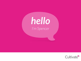 hello 
I’m Spencer
 