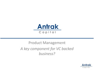 Product Management A key component for VC backed business? 