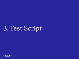  
 
 
 
3. Test Script
 