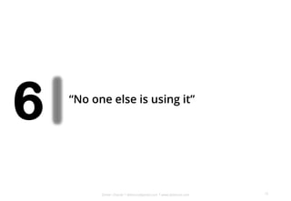 Dinker Charak * ddiinnxx@gmail.com * www.ddiinnxx.com
6 “No one else is using it”
19
 