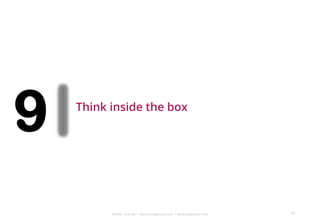 Dinker Charak * ddiinnxx@gmail.com * www.ddiinnxx.com
9 Think inside the box
49
 