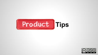 Product Tips
 