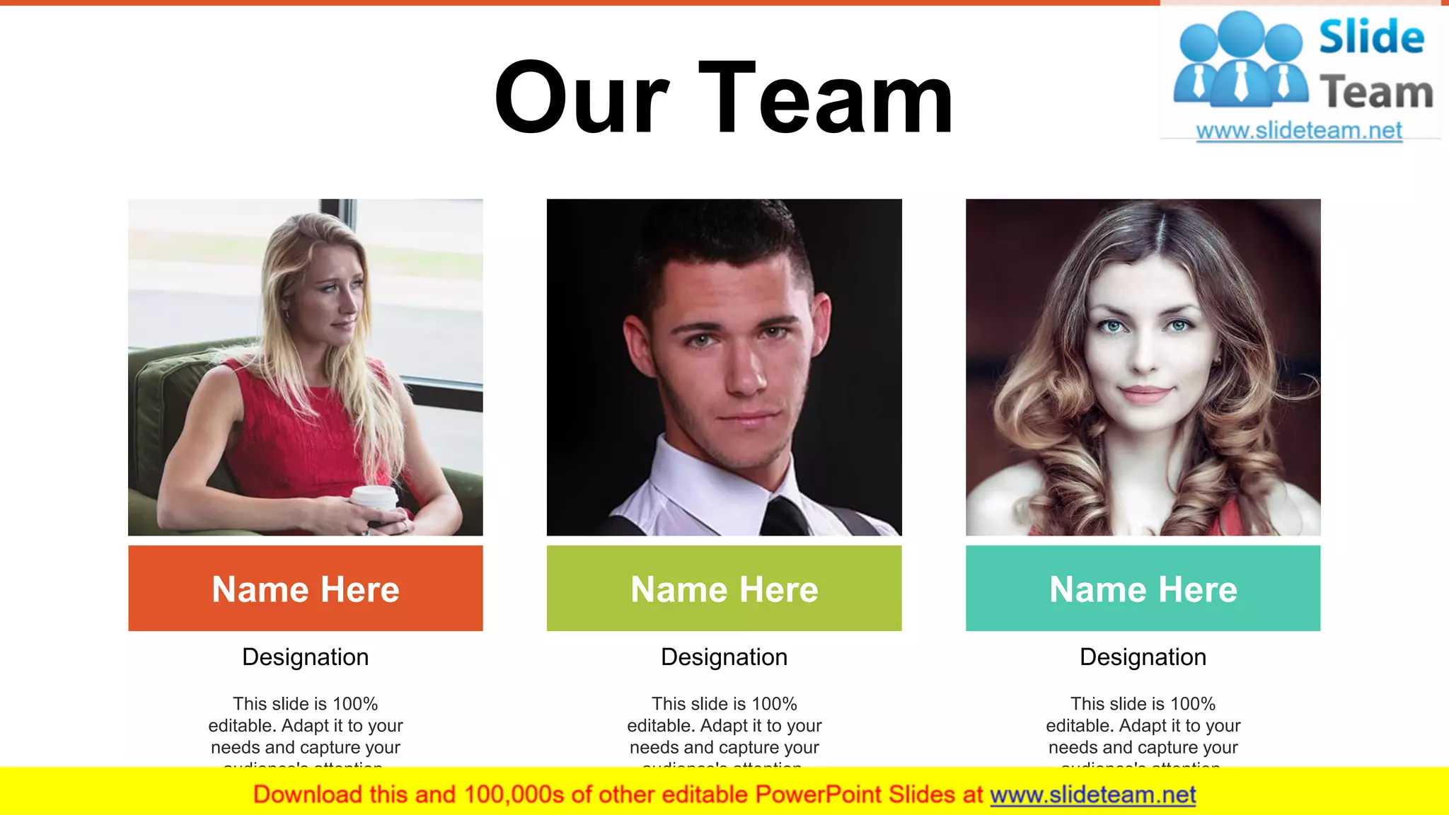 25
Our Team
Name Here Name Here Name Here
Designation
This slide is 100%
editable. Adapt it to your
needs and capture your
audience's attention.
Designation
This slide is 100%
editable. Adapt it to your
needs and capture your
audience's attention.
Designation
This slide is 100%
editable. Adapt it to your
needs and capture your
audience's attention.
 