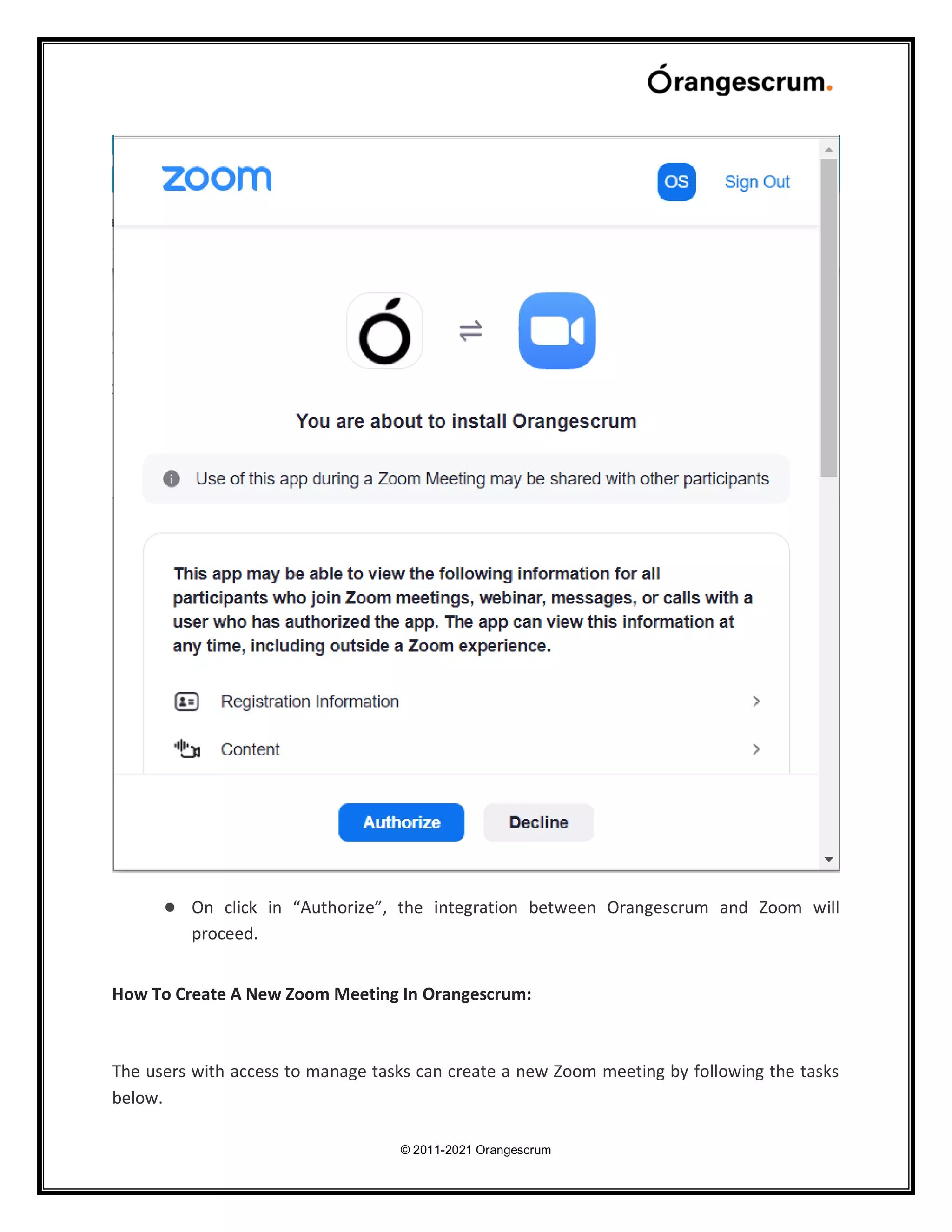 © 2011-2021 Orangescrum
● On click in “Authorize”, the integration between Orangescrum and Zoom will
proceed.
How To Create A New Zoom Meeting In Orangescrum:
The users with access to manage tasks can create a new Zoom meeting by following the tasks
below.
 