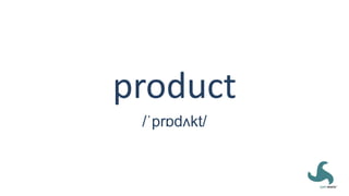 product
/ˈprɒdʌkt/
 