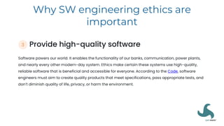 Why SW engineering ethics are
important
 