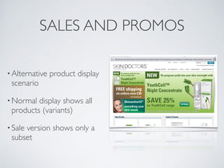 RULES BASED PRICING


• Sales   and promos 

• Usealternative product
 types for promo price rules
 