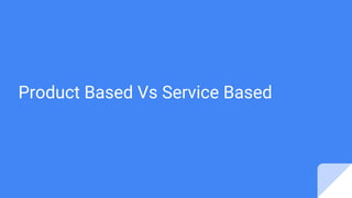 Product Based Vs Service Based
 