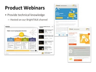 Product Webinars
• Provide technical knowledge
– Hosted on our BrightTALK channel
 