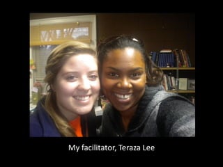 My facilitator, Teraza Lee
 