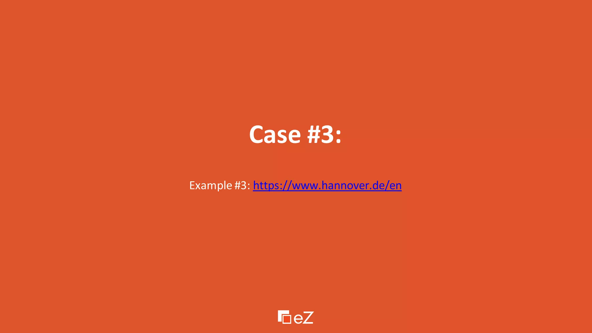 Case #3:
Example #3: https://www.hannover.de/en
 