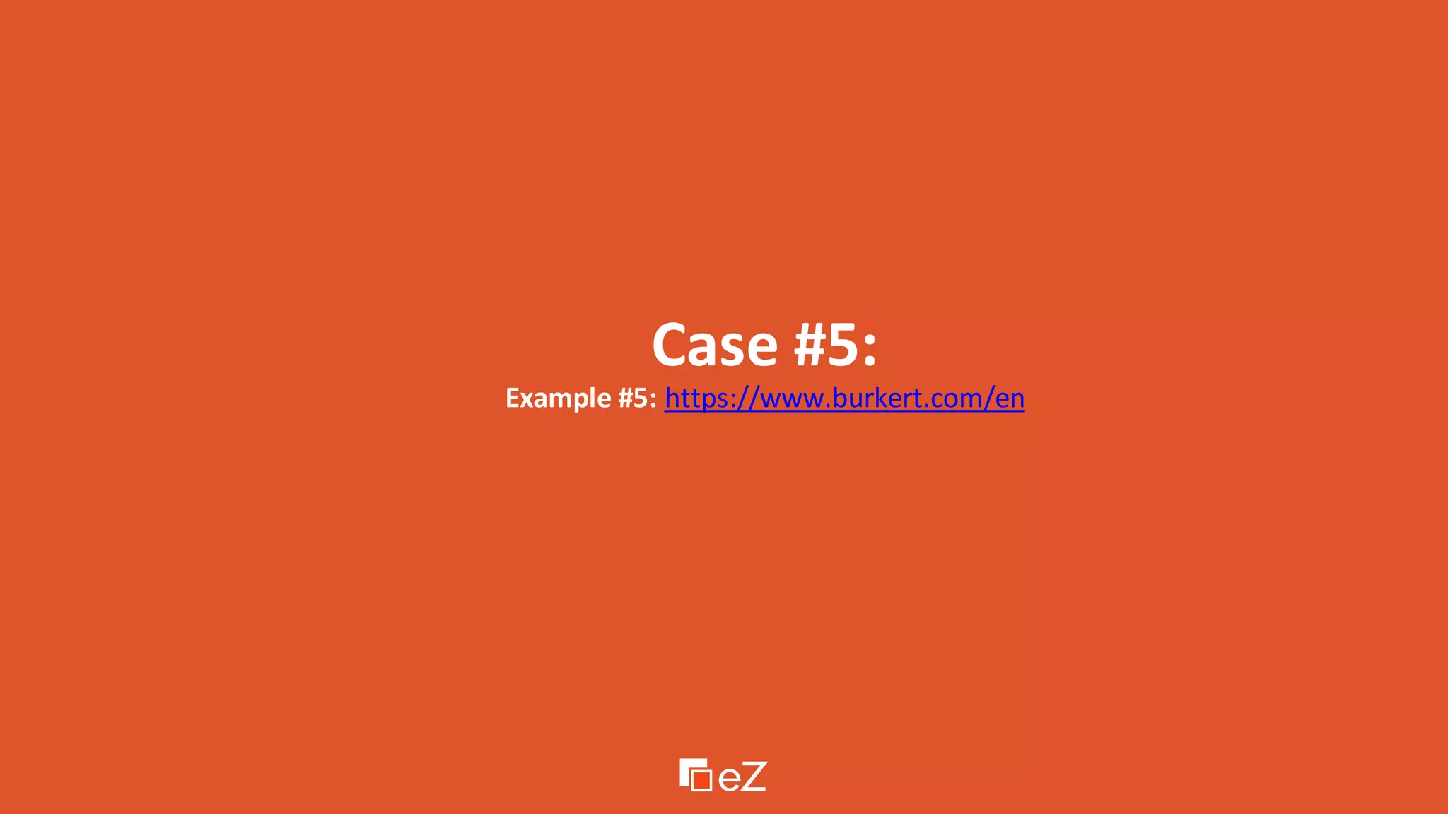 Case #5:
Example #5: https://www.burkert.com/en
 
