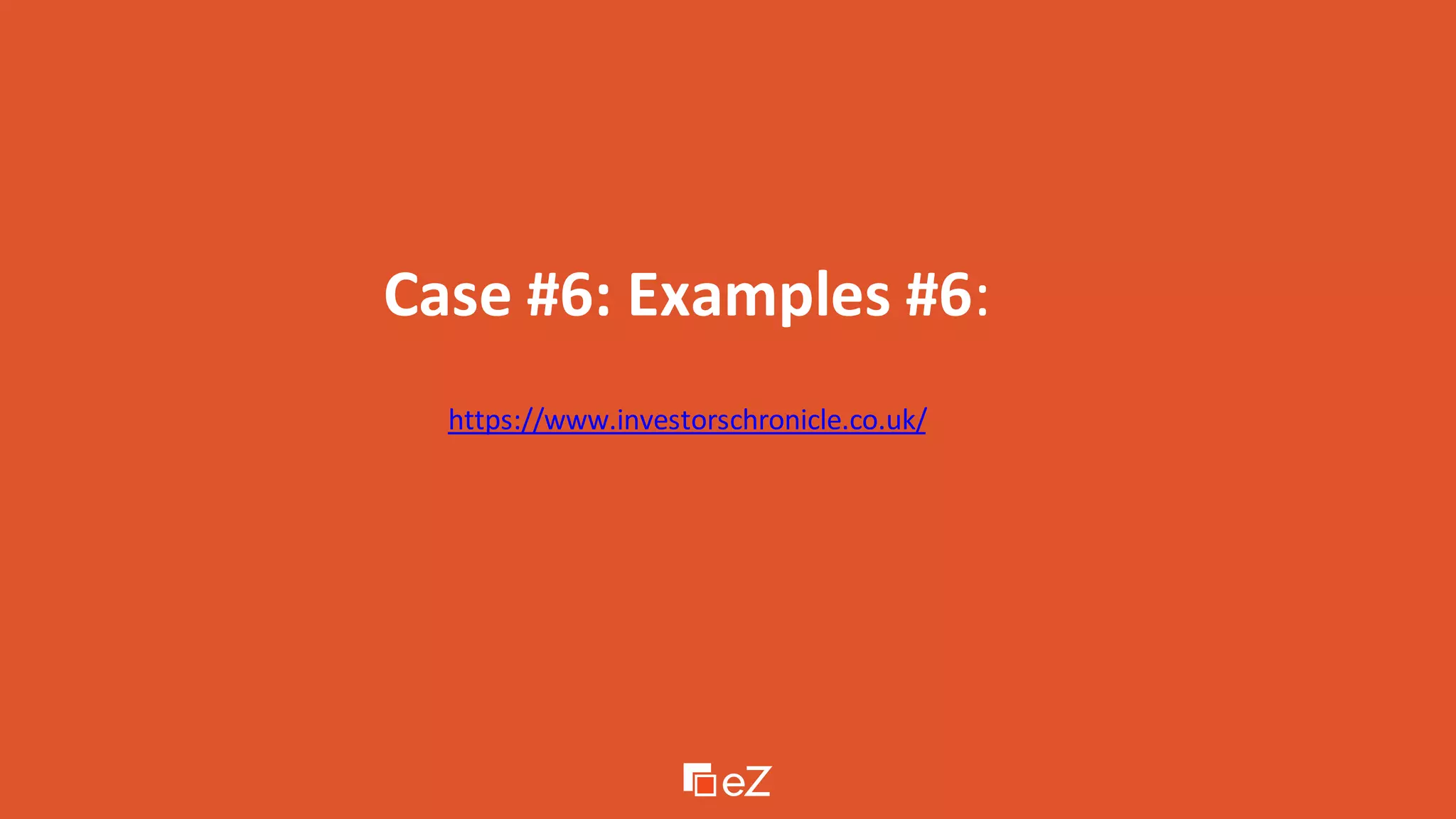 Case #6: Examples #6:
https://www.investorschronicle.co.uk/
 
