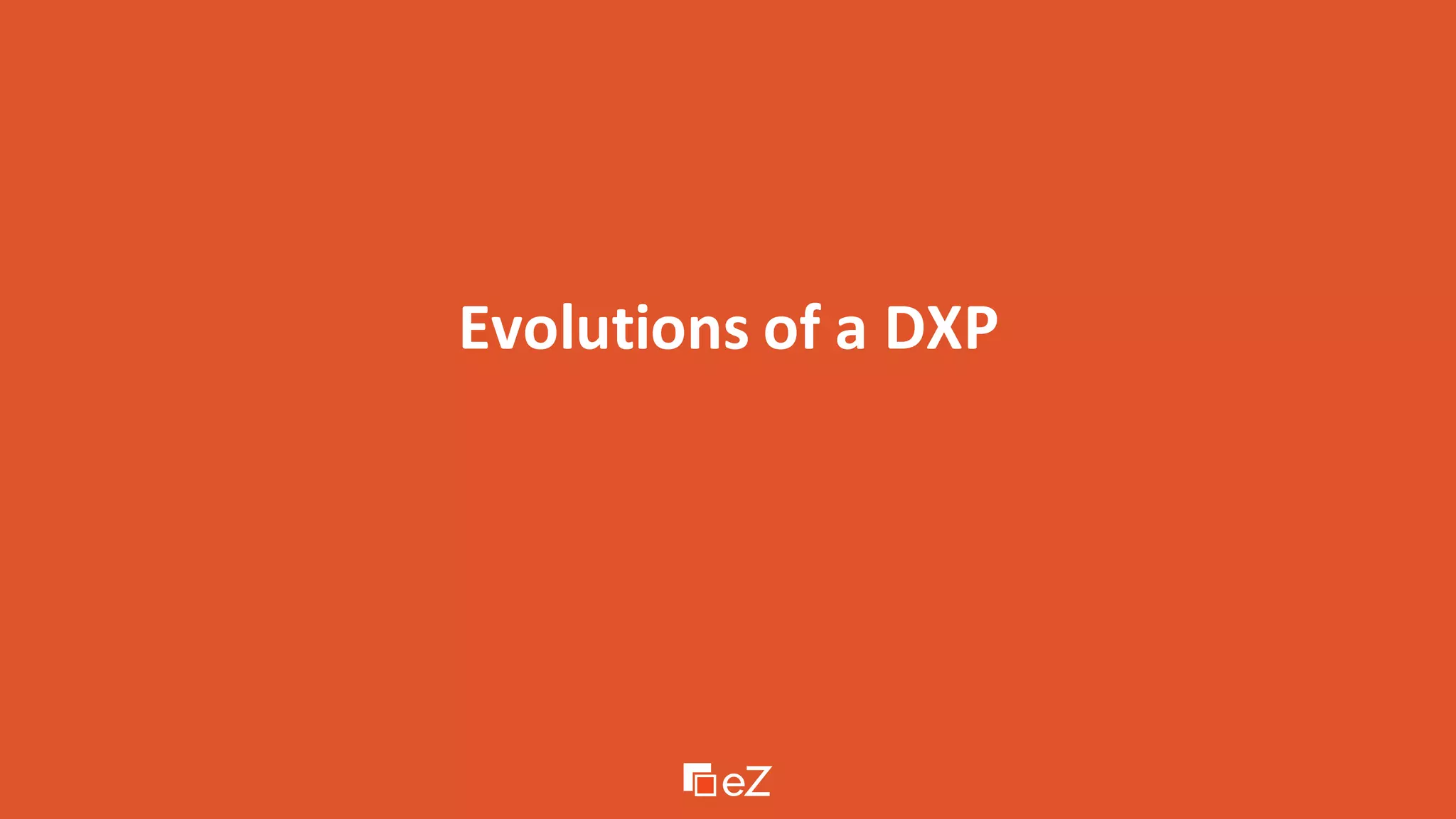 Evolutions of a DXP
 