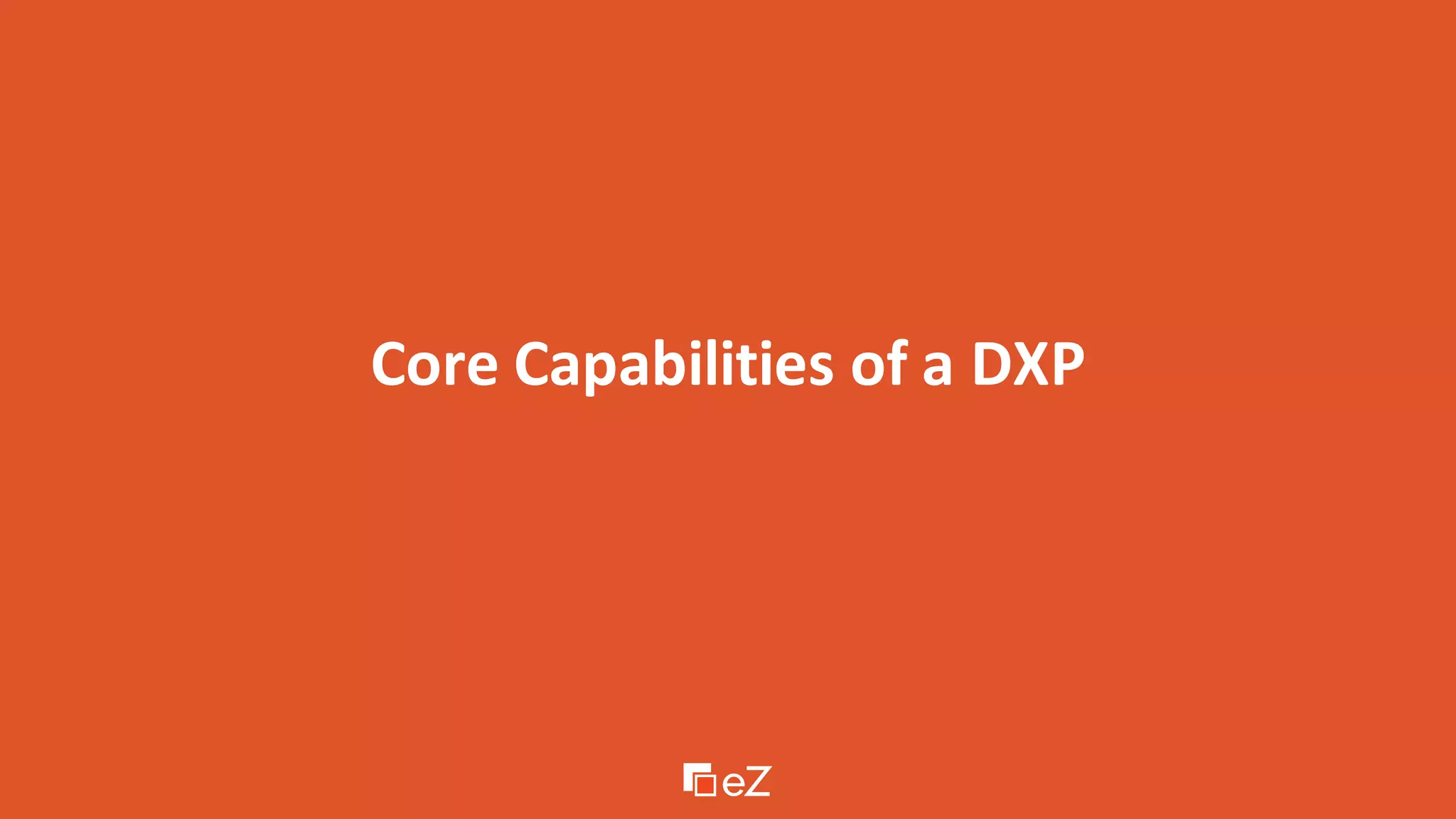 Core Capabilities of a DXP
 