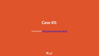 Case #3:
Example #3: https://www.hannover.de/en
 