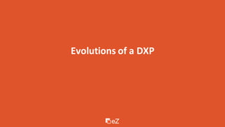 Evolutions of a DXP
 