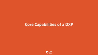 Core Capabilities of a DXP
 
