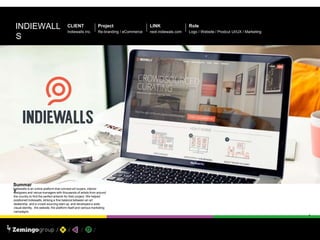CLIENT
Indiewalls Inc.
Project
Re-branding / eCommerce
Role
Logo / Website / Prodcut UI/UX / Marketing
LINK
next.indiewals.com
INDIEWALL
S
Summar
y
PAGE1
0
Indiewalls is an online platform that connect art buyers, interior
designers and venue managers with thousands of artists from around
the country to find the perfect artwork for their project. We helped
positioned Indiewalls, striking a fine balance between an art
dealership and a crowd-sourcing start-up, and developed a wide
visual identity, the website, the platform itself and various marketing
campaigns.
 