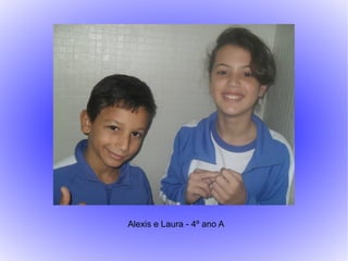 Alexis e Laura - 4º ano A
 