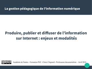 La gestion pédagogique de l'information numérique
Produire, publier et diffuser de l'information
sur Internet : enjeux et ...