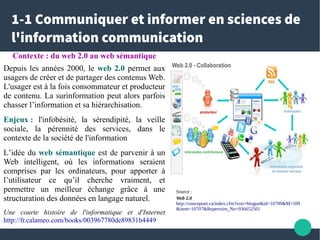 1-1 Communiquer et informer en sciences de
l'information communication
Contexte : du web 2.0 au web sémantique
Depuis les ...