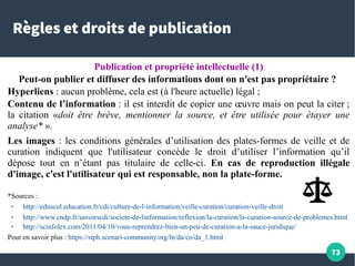 73
Règles et droits de publication
Publication et propriété intellectuelle (1)
Peut-on publier et diffuser des information...
