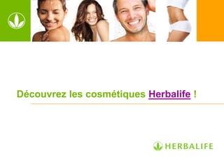Découvrez les cosmétiques Herbalife !
 