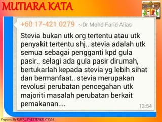 Prepared By ROYAL SWEETENER STEVIA
MUTIARA KATA
 
