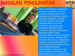 Prepared By ROYAL SWEETENER STEVIA
MASALAH PENGLIHATAN
 