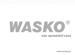 www.wasko.pl
nas sprawdził czas
 