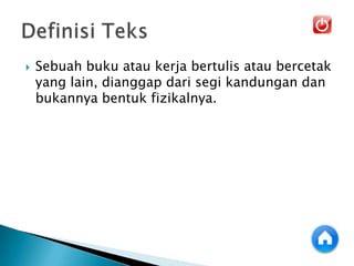  Sebuah buku atau kerja bertulis atau bercetak
yang lain, dianggap dari segi kandungan dan
bukannya bentuk fizikalnya.
 