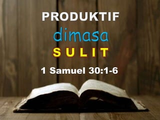 1 Samuel 30:1-6
 