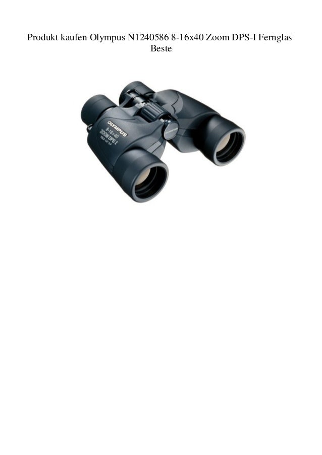 Produkt Kaufen Olympus N1240586 8 16x40 Zoom Dps I Fernglas Beste