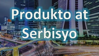 Produkto at Serbisyo - EPP 5 Unang Markahan