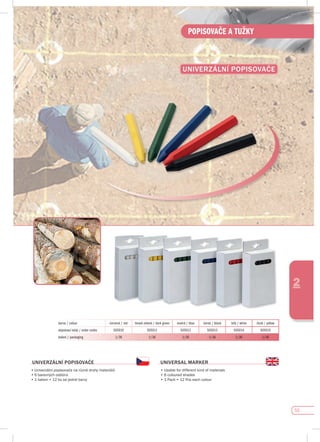 55
POPISOVAČE A TUŽKY
2
uNIvERZáLNí pOpIsOvAčE
uNIvERZáLNí pOpIsOvAčE
•		Univerzální	popisovače	na	různé	druhy	materiálů
•		6	barevných	odstínů
•		1	balení	=	12	ks	od	jedné	barvy
uNIvERsAL MARKER
•		Usable	for	different	kind	of	materials
•	6	coloured	shades
•	1	Pack	=	12	Pcs	each	colour
barva / colour červená / red tmavě zelená / dark green modrá / blue černá / black bílá / white žlutá / yellow
objednací kódy / order codes 505010 505011 505012 505013 505014 505015
balení / packaging 1/36 1/36 1/36 1/36 1/36 1/36
 